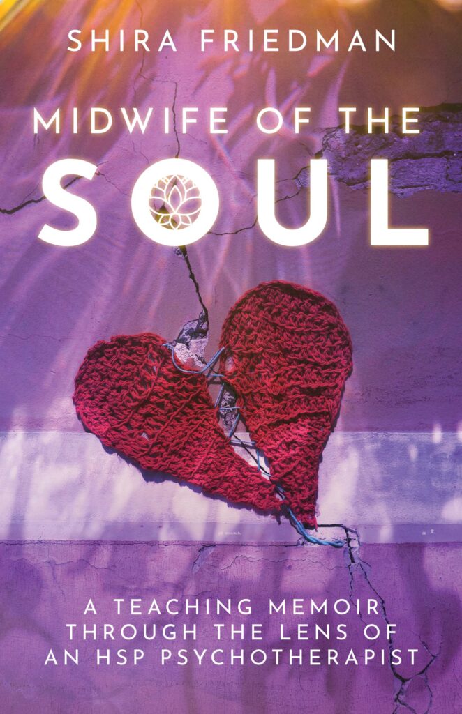 Midwife of the Soul: A Teaching Memoir Through the Lens of an HSP Psychotherapist, by Shira Friedman