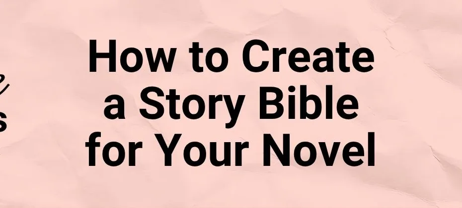 How to Create a Story Bible for Your Novel