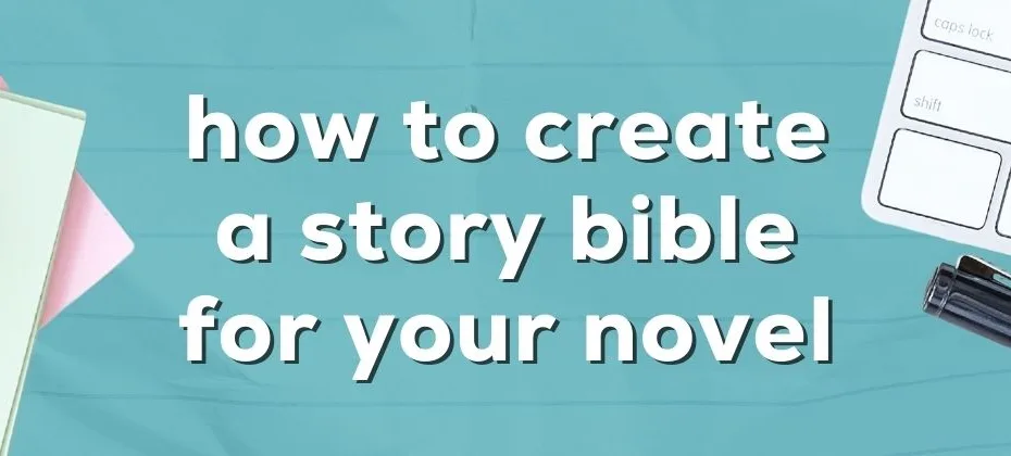 How to Create a Story Bible for Your Novel