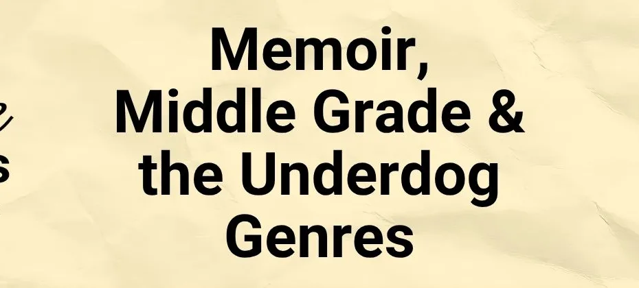 Memoir, Middle Grade, and the Underdog Genres