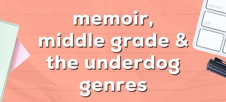 Memoir, Middle Grade, and the Underdog Genres