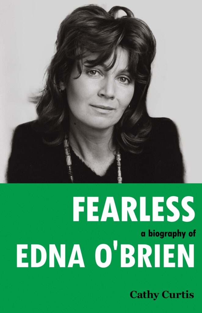 Fearless: A Biography of Edna O'Brien, by Cathy Curtis