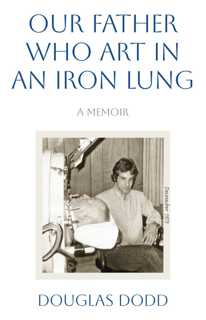 Our Father Who Art in an Iron Lung, by Douglas Dodd