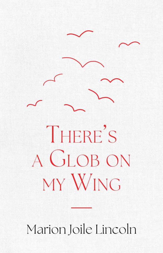 There's a Glob on my Wing, by Marion Joile Lincoln