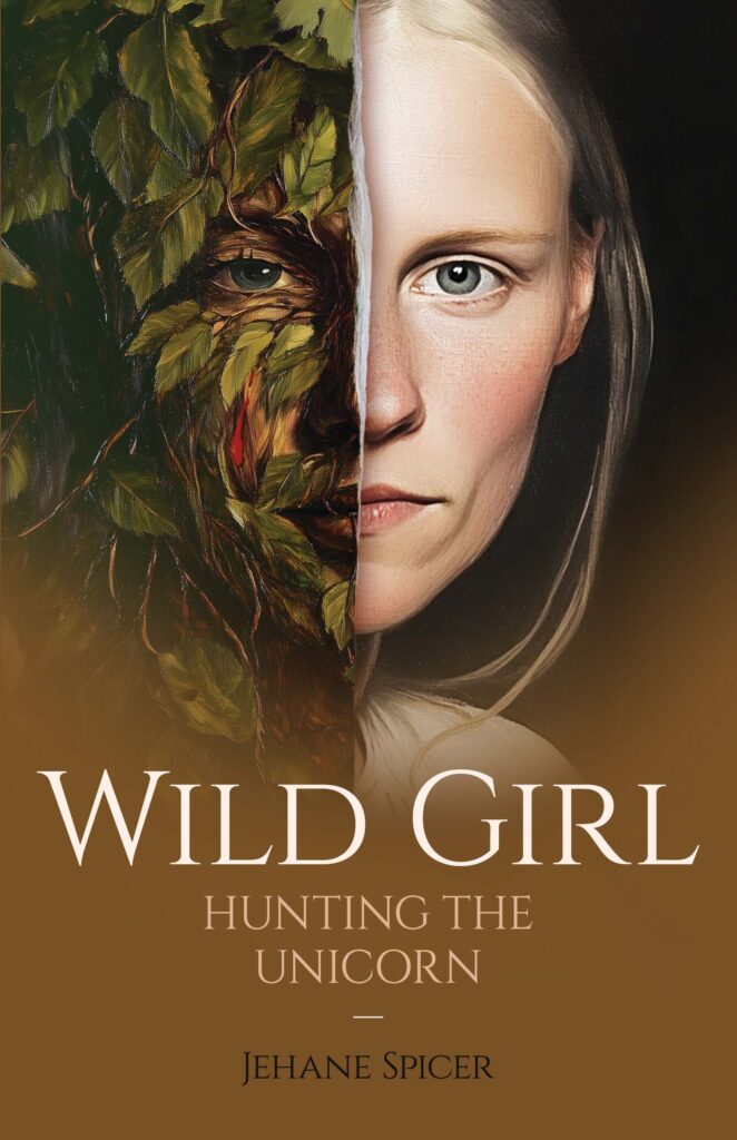 Wild Girl: Hunting the Unicorn, by Jehane Spicer