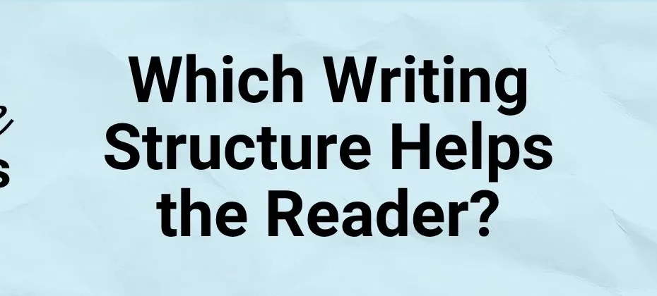 Which Writing Structure Helps the Reader