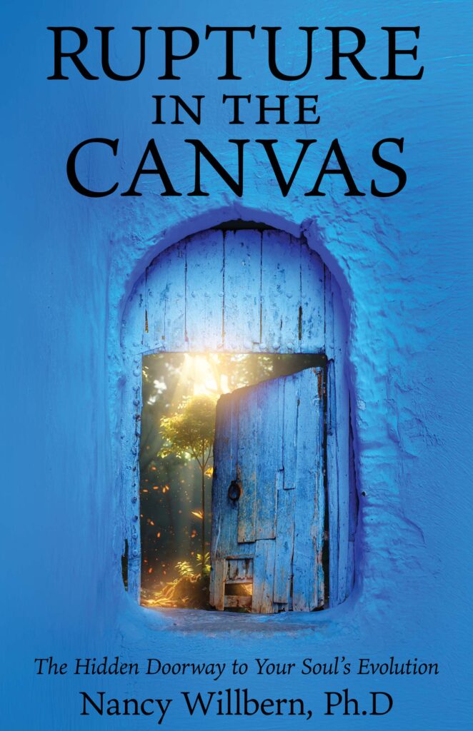 Rupture in the Canvas: The Hidden Doorway to Your Soul's Evolution, by Nancy Willbern