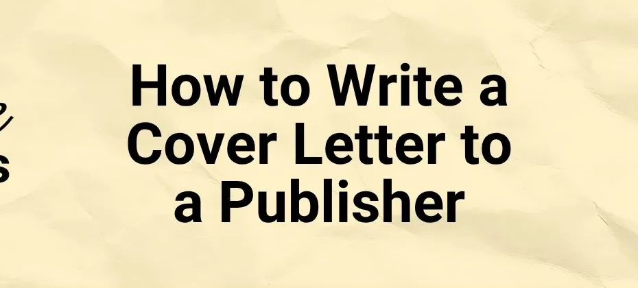 How to Write a Cover Letter to a Publisher