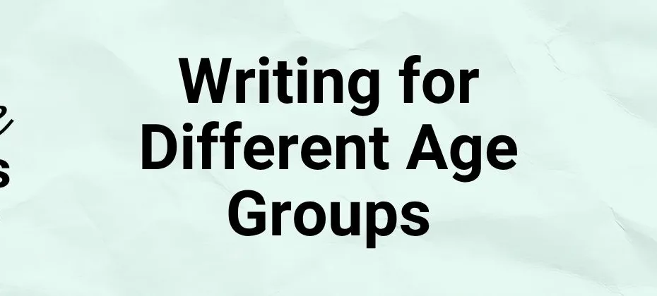 Writing for Different Age Groups Middle Grade, YA, and Adult Fiction