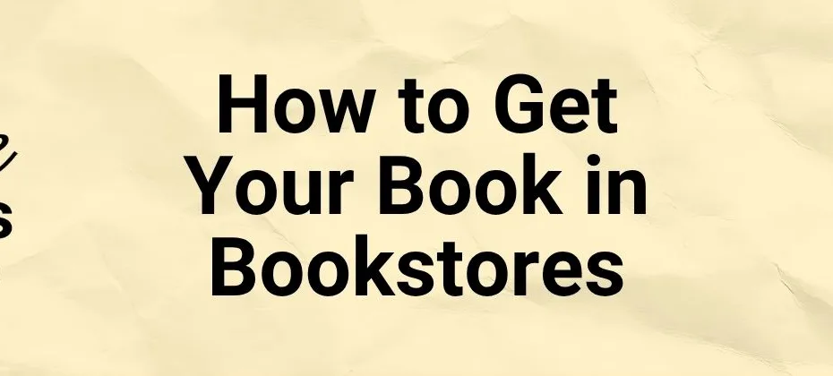 How to Get Your Book in Bookstores