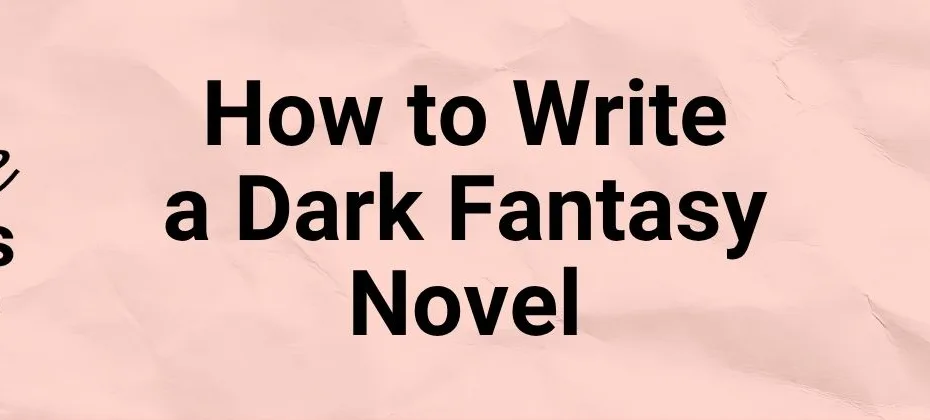 How to Write a Dark Fantasy Novel