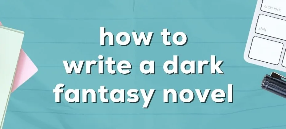 How to Write a Dark Fantasy Novel
