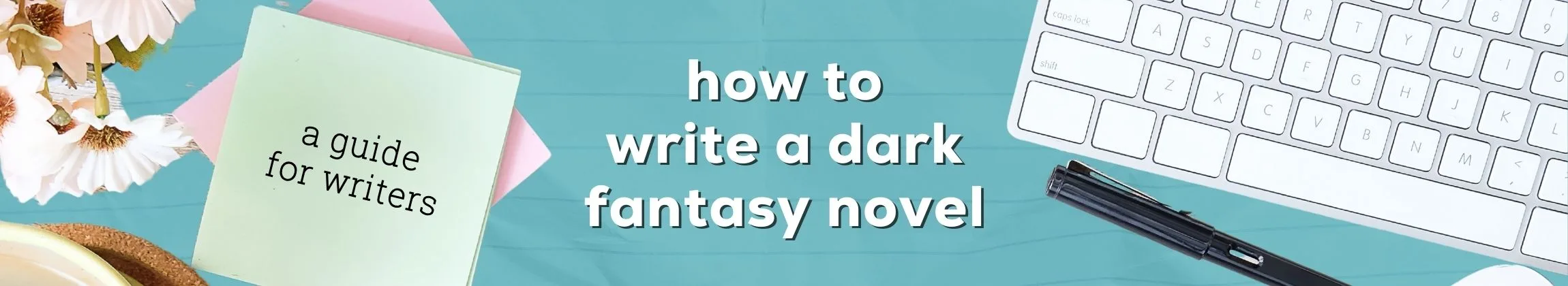 How to Write a Dark Fantasy Novel