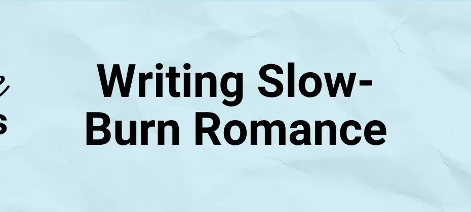 Writing Slow Burn Romance