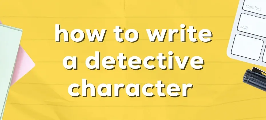 how to write a detective character
