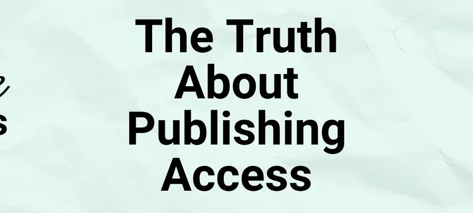 The Truth About Publishing Access