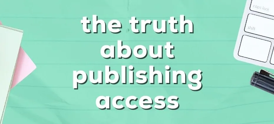 The Truth About Publishing Access