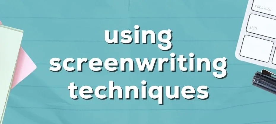 Write Like a Screenwriter Tools from Film that Improve Novel Structure