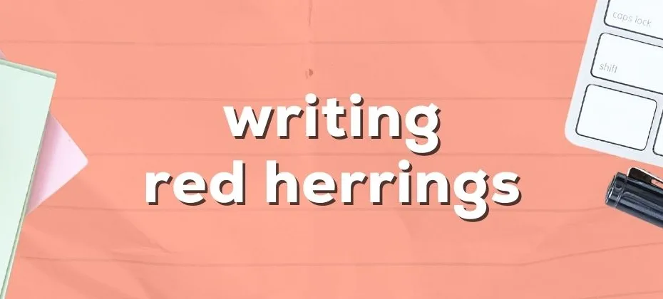 Writing Red Herrings Without Losing the Reader