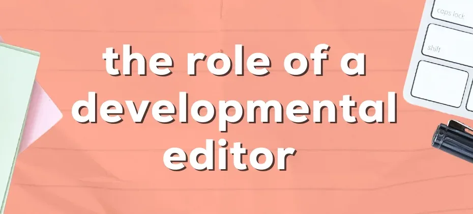 the Role of a Developmental Editor
