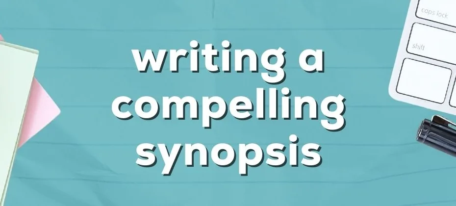 How to Write a Compelling Book Synopsis for Agents and Publishers