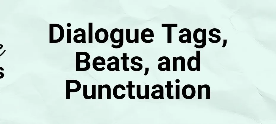 Dialogue Tags, Beats, and Punctuation A Complete Guide