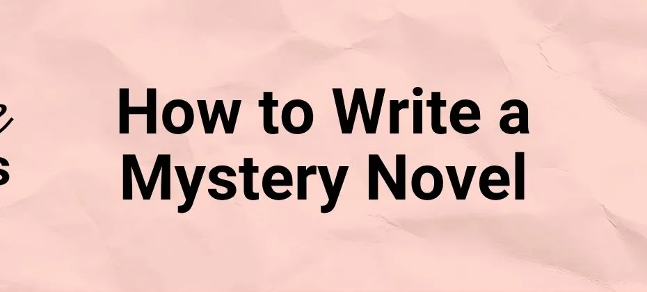 How to Write a Mystery Novel