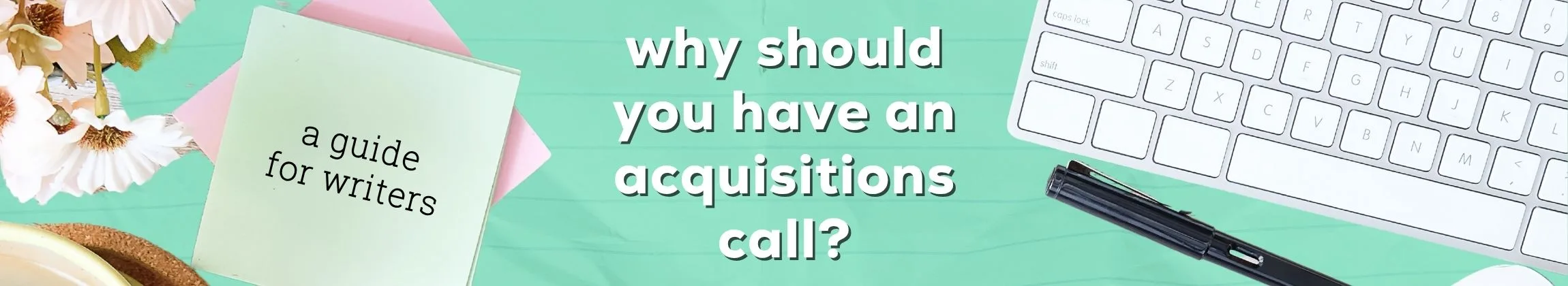 Why Have an Acquisitions Call