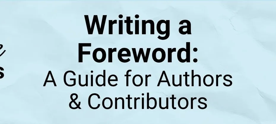 Writing a Foreword A Complete Guide for Authors & Contributors