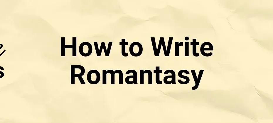 How to Write a Bestselling Romantasy Novel