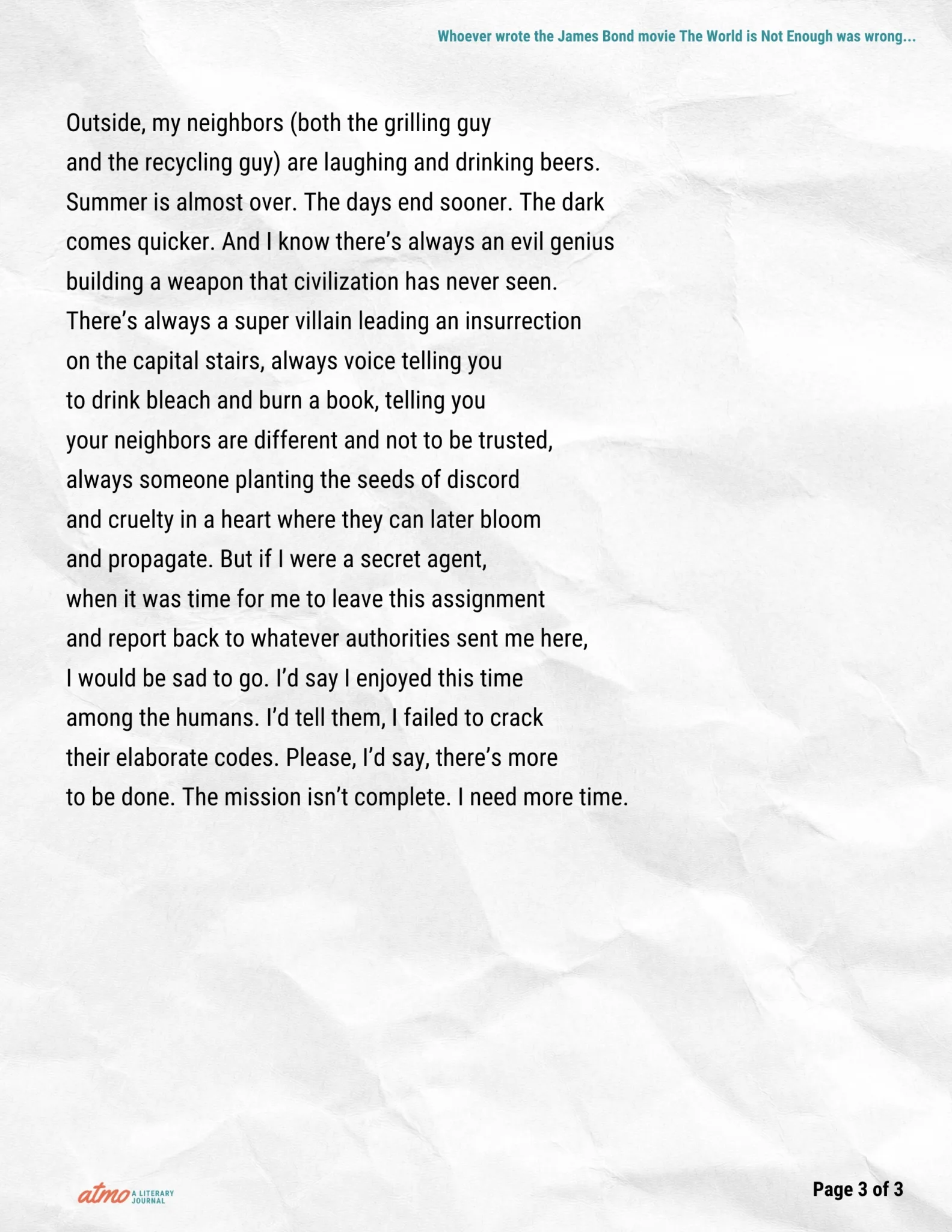 Whoever wrote the James Bond movie The World is Not Enough was wrong; the world is most certainly enough, and at times is too much poem by Matthew Olzmann