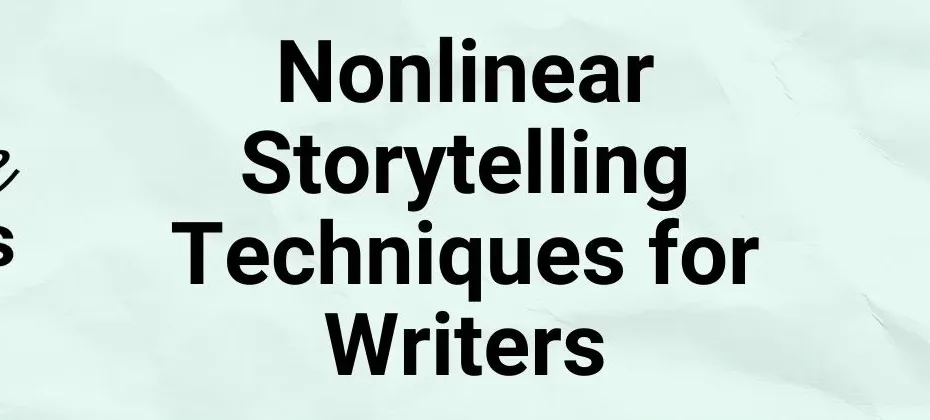 Nonlinear Storytelling Techniques for Writers