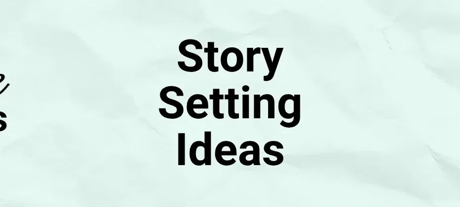 Story Setting Ideas