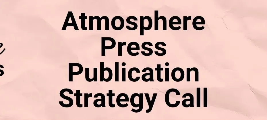 Atmosphere Press Publication Strategy Call