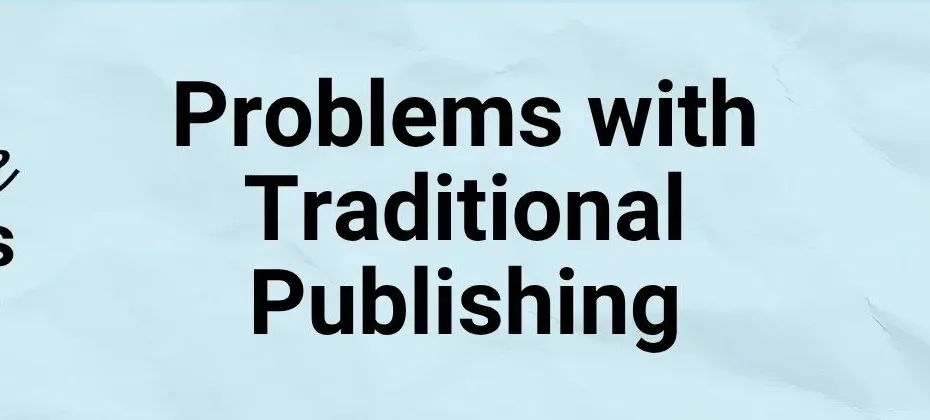 Problems with Traditional Publishing