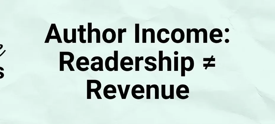 Author Income Why Readership Doesnt Always Mean Revenue