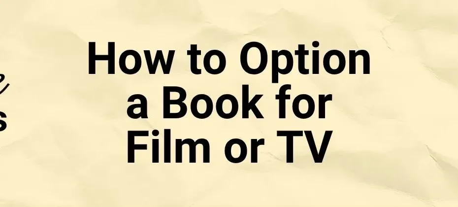 How to Option a Book for Film or TV