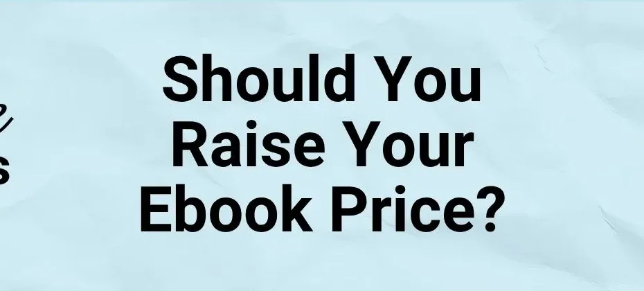 Should You Raise Your Ebook Price