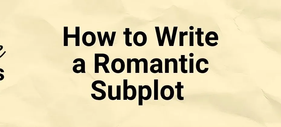 How to Write a Romantic Subplot