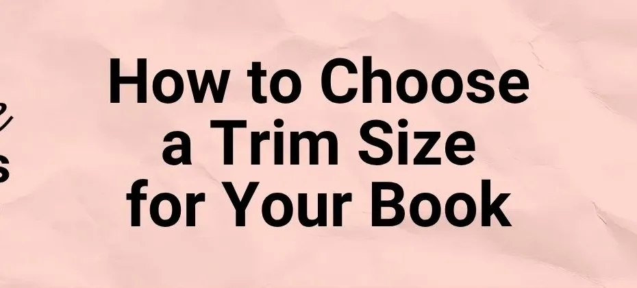 How to Choose a Book Trim Size
